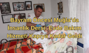 Bayram öncesi muğla’da i̇nsanlık dersi evde bakım hizmeti kapıya kadar geldi