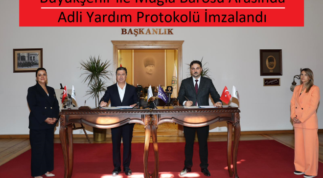 Muğla Büyükşehir Belediyesi ile Muğla Barosu’ndan  2025 “Adli Yardım ve Ortak Hizmet İş Birliği Protokolü”