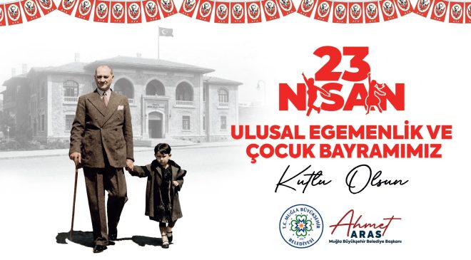 Muğla’da 23 Nisan Bayramı Coşkusu: Çocuklar İçin 10 Günlük Şenlik Programı