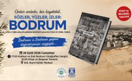 Bodrum’un hafızası “sözler, yüzler, i̇zler: bodrum” 2026 kitabı ve belgeseliyle geleceğe aktarılıyor