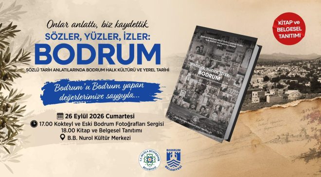 Bodrum’un Hafızası “Sözler, Yüzler, İzler: Bodrum” 2026 Kitabı ve Belgeseliyle Geleceğe Aktarılıyor